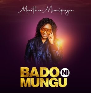 Music Audio : Martha Mwaipaja – Bado ni Mungu | Download Mp3