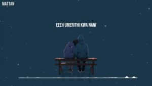 Music Audio : Mattan – Umerithi Kwa Nani | Download Mp3