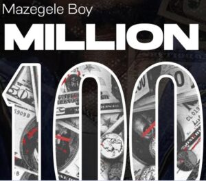 Music Audio : Mazegele Boy – Million 100 | Download Mp3