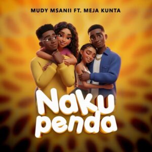 Music Audio : Mudy Msanii Ft Meja Kunta – Nakupenda | Download Mp3
