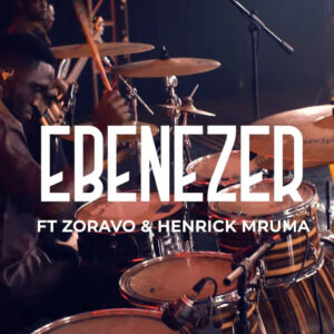 Music Audio : Nickson Kanyelele Ft. Zoravo, Henrick Mruma – Ebenezer | Download Mp3