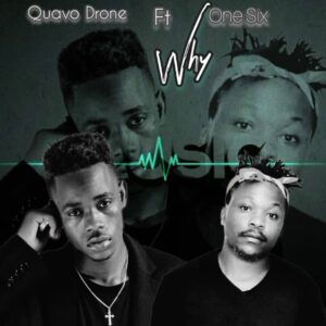 Music Audio : One Six Ft. Quavo Drone – Why | Download Mp3