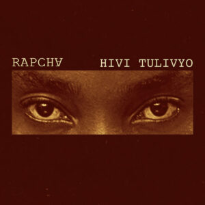 Music Audio : Rapcha – Hivi Tulivyo | Download Mp3