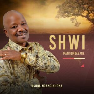 Music Audio : Shwi Mantombazane – Ukuba Ngangikhona | Download Mp3