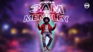 Music Audio : Joefes – 3Am in Membley | Download Mp3