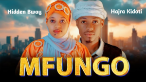 Music Audio : Hidden Bway Ft Hajra Kidoti – Mfungo | Download Mp3
