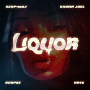Music Audio : ASAPtheDJ ft BoyPee, Hyce, Brown Joel – Liquor | Download Mp3