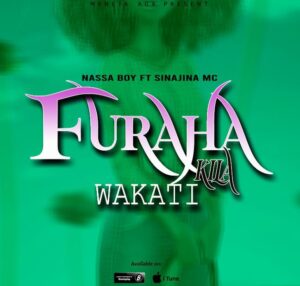 Music Audio : Nassa Boy ft Sinajina mc – Furaha Kila Wakati | Download Mp3