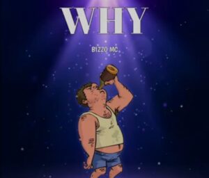 Music Audio : Bizzo mc – Why | Download Mp3