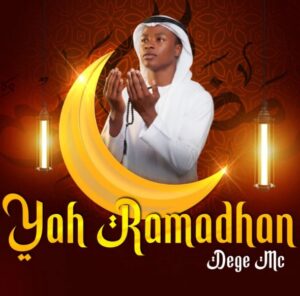 Music Audio : Dege Mc – Ya Ramadhan | Download Mp3