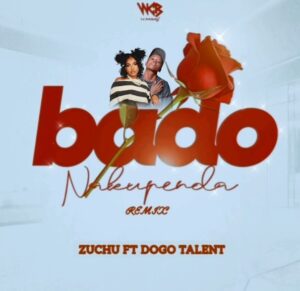 Music Audio : Dogo Talent X Zuchu – Bado Nakupenda (Remix) | Download Mp3