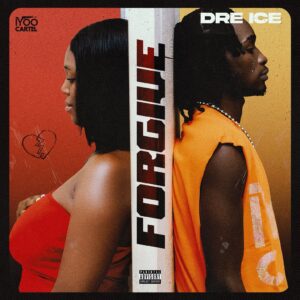 Music Audio : Dre Ice – Forgive | Download Mp3