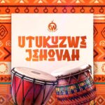Utukuzwe Jehovah | Download Mp3