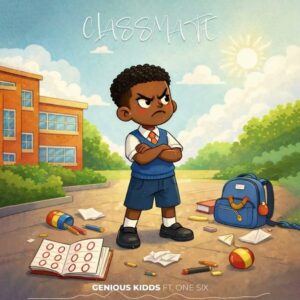 Music Audio : Genious Kidds Ft One Six – Classmate | Download Mp3