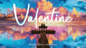 Music Audio : Hanstone Ft Dundo Africa – Valentine | Download Mp3