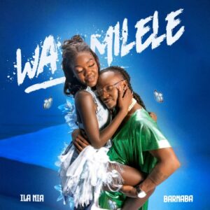 Music Audio : ILa NIA X Barnaba – Wa Milele | Download Mp3