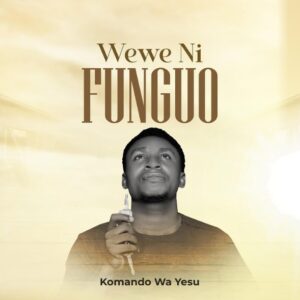 Music Audio : Komando Wa Yesu – Wewe Ni Funguo | Download Mp3