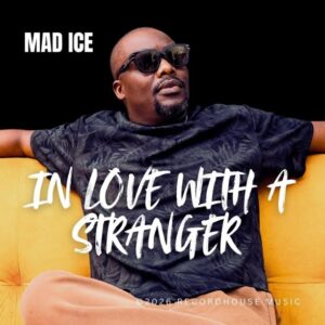 Music Audio : Mad Ice – In Love With A Stranger | Download Mp3