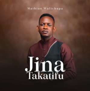 Music Audio : Mathias Walichupa – Jina Takatifu | Download Mp3