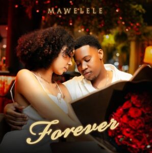 Music Audio : Mawelele – Forever | Download Mp3