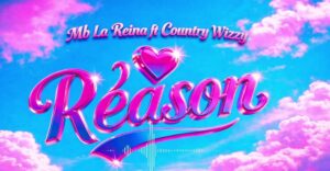 Music Audio : Mb La Reina Ft Country Wizzy – Reason | Download Mp3