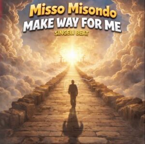 Music Audio : Misso Misondo – Make Way For Me | Download Mp3