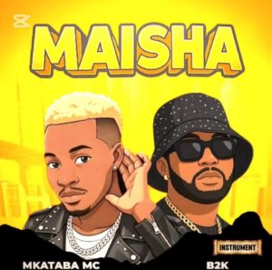 Music Audio : Mkataba Mc Ft B2k Mnyama – Maisha | Download Mp3
