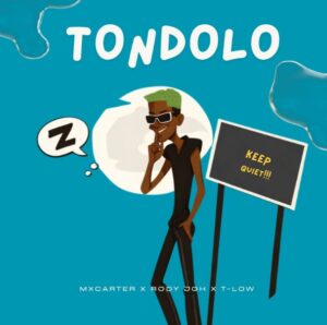 Music Audio : MxCarter x Rody Joh x T-Low – Tondolo | Download Mp3