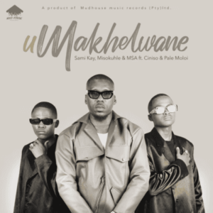 Music Audio : Sami’Kay ft Misokuhle, MSA, Ciniso, Pale Moloi – uMakhelwane | Download Mp3