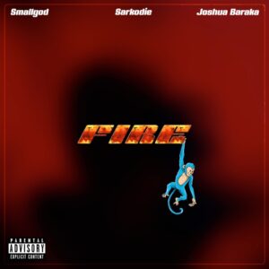 Music Audio : Smallgod ft Sarkodie, Joshua Baraka – Fire | Download Mp3