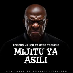 Music Audio : Tompoo Killer ft Vera Travela – Mijitu ya Asili | Download Mp3