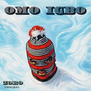 Music Audio : Zoro Swagbag – Omo Igbo | Download Mp3