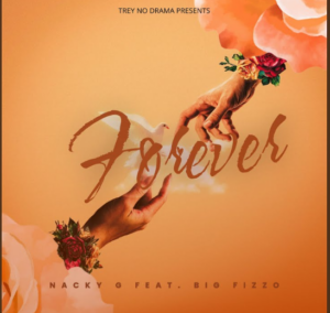 Music Audio : Nacky G Ft Big Fizzo – Forever | Download Mp3