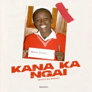 Music Audio : Bahati – Kana Ka Ngai | Download Mp3