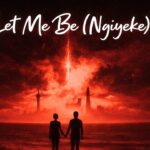 Let Me Be (Ngiyeke) | Download Mp3