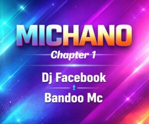Music Audio : Dj Facebook & Bando Mc – Michano Chapter 1 | Download Mp3