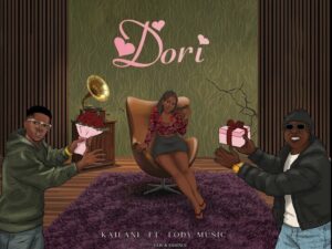 Music Audio : Kailani Ft Lody Music – Dori  | Download Mp3
