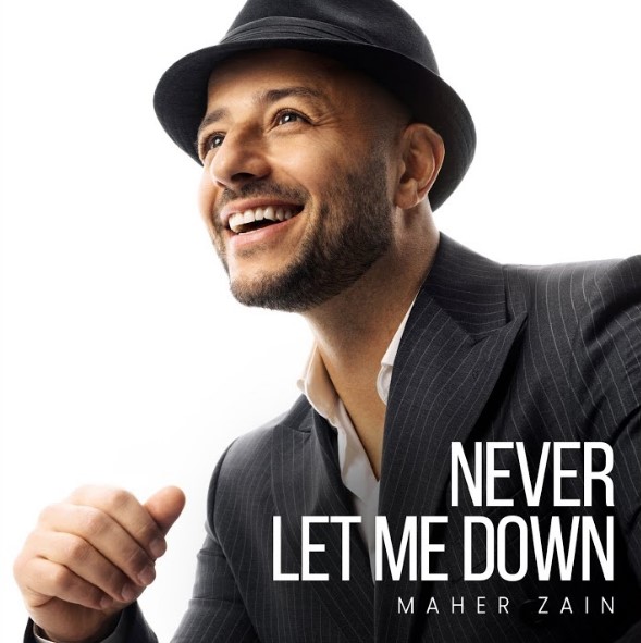 Maher Zain – Never Let Me Down