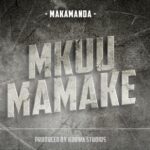 Mkuu Mamake | Download Mp3