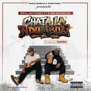 Music Audio : Mfalanyombo Ft. K Wamapacha – Chata Ndumbuli | Download Mp3