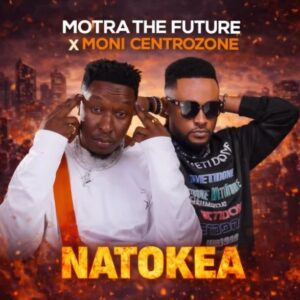 Music Audio : Motra The Future Ft Moni Centrozone – Natokea | Download Mp3