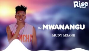 Music Audio : Mudy Msanii – Mwanangu  | Download Mp3