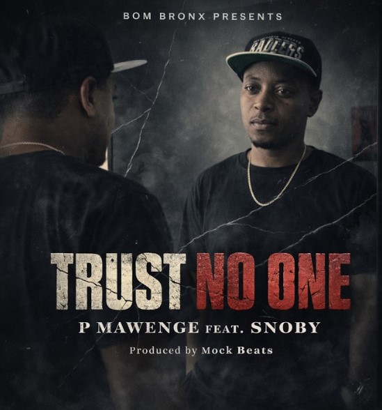 P Mawenge Ft Snoby – Trust No One