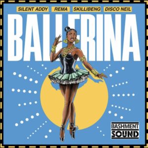 Music Audio : Silent Addy ft Skillibeng, Rema, Disco Neil – Ballerina | Download Mp3