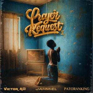 Music Audio : Victor AD ft Patoranking, Jahmiel – Prayer Request II | Download Mp3