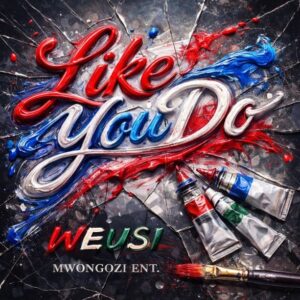 Music Audio : Weusi – Like You Do | Download Mp3