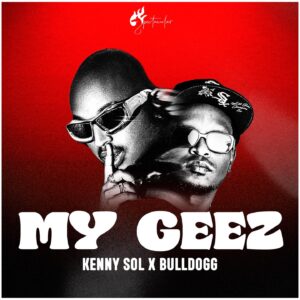 Music Audio : Kenny Sol Ft Bulldogg – My Geez | Download Mp3