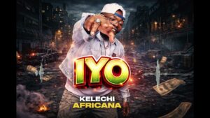 Music Audio : KELECHI AFRICANA – IYO | Download Mp3