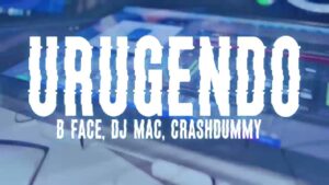Music Audio : B Face, Dj Mac, Crashdummy – Urugendo | Download Mp3