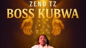 Music Audio : Zeno Tz – Boss Kubwa | Download Mp3